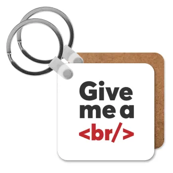 Give me a <br/>, Μπρελόκ Ξύλινο τετράγωνο MDF