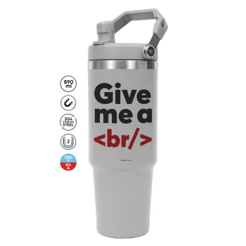 Give me a <br/>, GREY color, 890ml (30oz) stainless Steel Tumbler with Handle