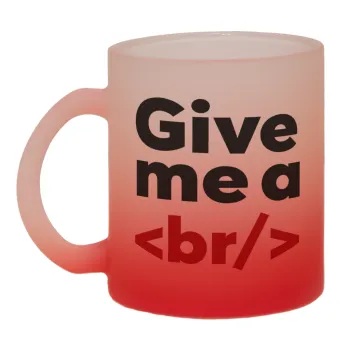 Give me a <br/>, Κούπα γυάλινη δίχρωμη με βάση το κόκκινο ματ, 330ml