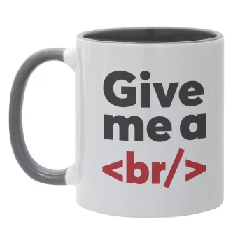 Give me a <br/>, Mug colored grey, ceramic, 330ml