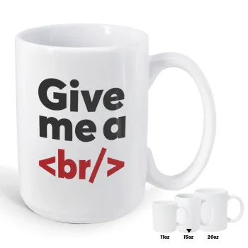 Give me a <br/>, Κούπα Mega, κεραμική, 450ml