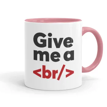 Give me a <br/>, Κούπα χρωματιστή ροζ, κεραμική, 330ml