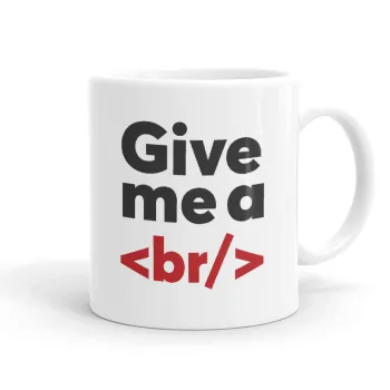 Give me a <br/>, Ceramic coffee mug, 330ml