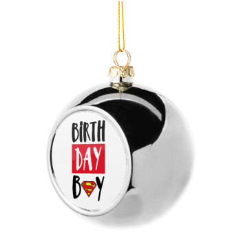 Birth day Boy (superman), Χριστουγεννιάτικη μπάλα δένδρου Ασημένια 8cm