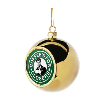 Coffee's for closers, Χριστουγεννιάτικη μπάλα δένδρου Χρυσή 8cm