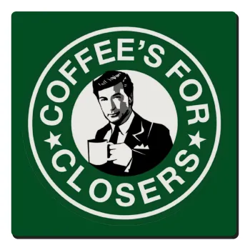 Coffee's for closers, Τετράγωνο μαγνητάκι ξύλινο 6x6cm