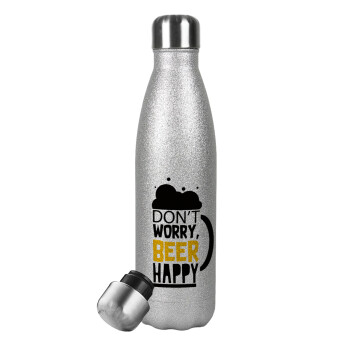 Don't worry BEER Happy, Μεταλλικό παγούρι θερμός Glitter Aσημένιο (Stainless steel), διπλού τοιχώματος, 500ml