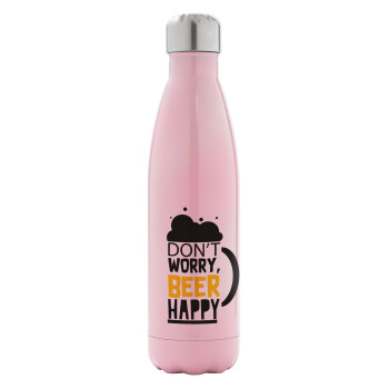 Don't worry BEER Happy, Metal mug thermos Pink Iridiscent (Stainless steel), double wall, 500ml