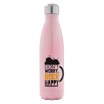 Don't worry BEER Happy, Μεταλλικό παγούρι θερμός Ροζ Ιριδίζον (Stainless steel), διπλού τοιχώματος, 500ml