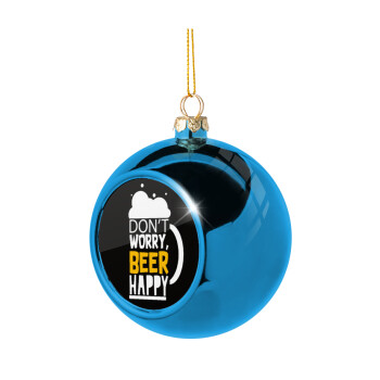 Don't worry BEER Happy, Blue Christmas tree ball ornament 8cm