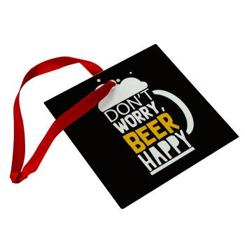Don't worry BEER Happy, Christmas ornament, glass square ornament 9x9cm