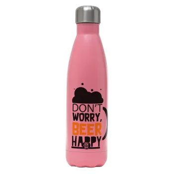 Don't worry BEER Happy, Μεταλλικό παγούρι θερμός Ροζ Ματ (Stainless steel), διπλού τοιχώματος, 500ml