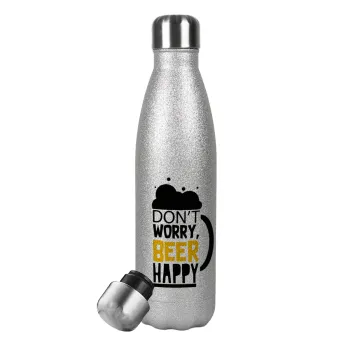 Don't worry BEER Happy, Μεταλλικό παγούρι θερμός Glitter Aσημένιο (Stainless steel), διπλού τοιχώματος, 500ml