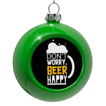 Don't worry BEER Happy, Green Christmas tree ornament bauble 8cm