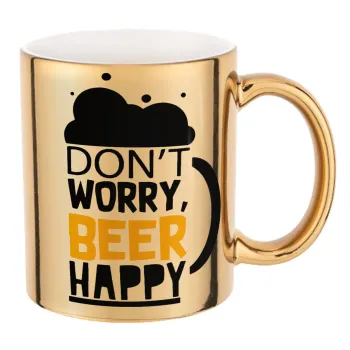 Don't worry BEER Happy, Mug ceramic, gold mirror, 330ml