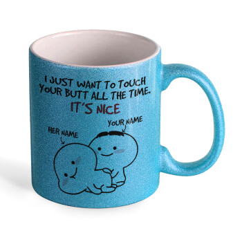 I Just Want To Touch Your Butt All The Time, Κούπα Σιέλ Glitter που γυαλίζει, κεραμική, 330ml