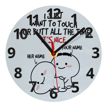 I Just Want To Touch Your Butt All The Time, Ρολόι τοίχου γυάλινο (20cm)