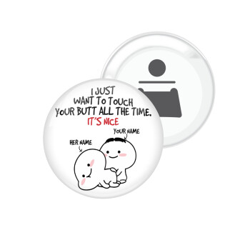 I Just Want To Touch Your Butt All The Time, Μαγνητάκι και ανοιχτήρι μπύρας στρογγυλό διάστασης 5,9cm