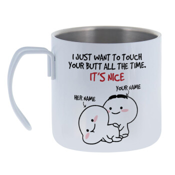 I Just Want To Touch Your Butt All The Time, Mug Stainless steel double wall 400ml