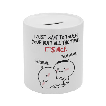 I Just Want To Touch Your Butt All The Time, Κουμπαράς πορσελάνης με τάπα