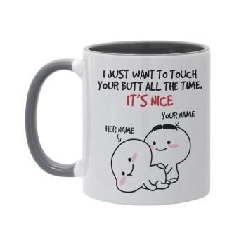 I Just Want To Touch Your Butt All The Time, Mug colored grey, ceramic, 330ml