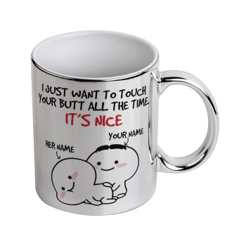 I Just Want To Touch Your Butt All The Time, Mug ceramic, silver mirror, 330ml