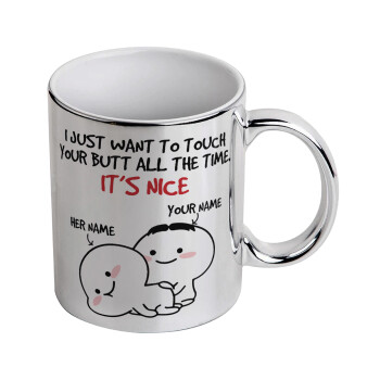 I Just Want To Touch Your Butt All The Time, Mug ceramic, silver mirror, 330ml