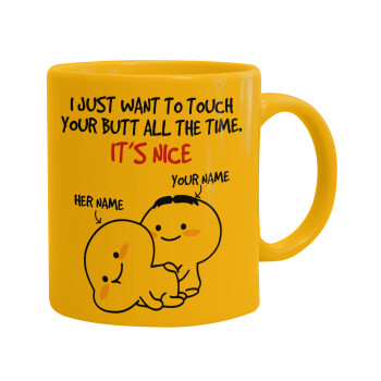 I Just Want To Touch Your Butt All The Time, Ceramic coffee mug yellow, 330ml