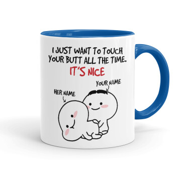 I Just Want To Touch Your Butt All The Time, Mug colored blue, ceramic, 330ml