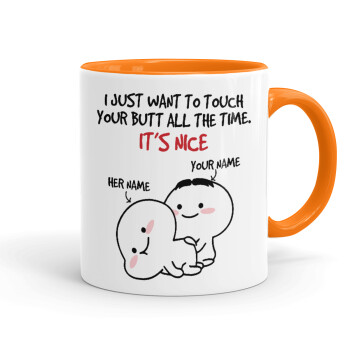 I Just Want To Touch Your Butt All The Time, Mug colored orange, ceramic, 330ml