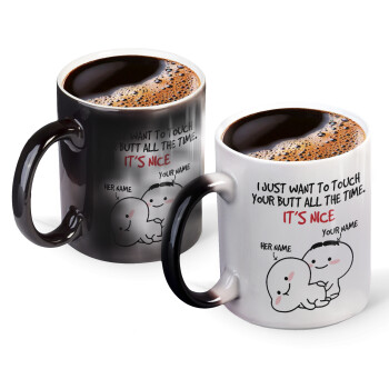 I Just Want To Touch Your Butt All The Time, Color changing magic Mug, ceramic, 330ml when adding hot liquid inside, the black colour desappears (1 pcs)