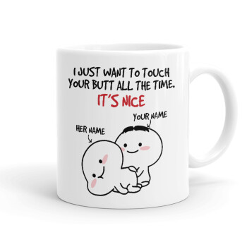 I Just Want To Touch Your Butt All The Time, Ceramic coffee mug, 330ml