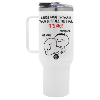 I Just Want To Touch Your Butt All The Time, Mega Tumbler με καπάκι, διπλού τοιχώματος (θερμό) 1,2L