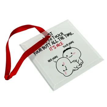I Just Want To Touch Your Butt All The Time, Christmas ornament, glass square ornament 9x9cm