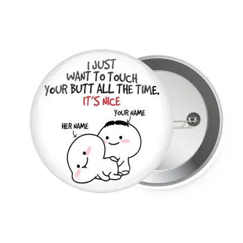 I Just Want To Touch Your Butt All The Time, Κονκάρδα παραμάνα 7.5cm