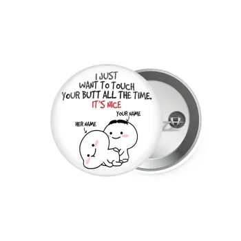 I Just Want To Touch Your Butt All The Time, Κονκάρδα παραμάνα 5.9cm