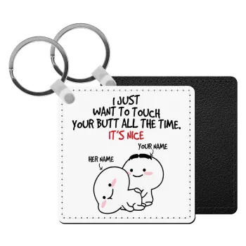 I Just Want To Touch Your Butt All The Time, Μπρελόκ Δερματίνη, τετράγωνο ΜΑΥΡΟ (5x5cm)