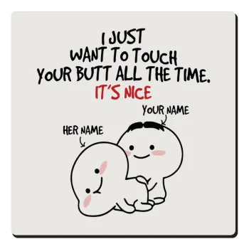 I Just Want To Touch Your Butt All The Time, Τετράγωνο μαγνητάκι ξύλινο 6x6cm