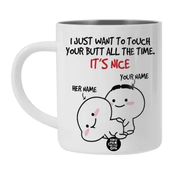 I Just Want To Touch Your Butt All The Time, Λευκή Ανοξείδωτη Μεταλλική Κούπα 450ml - Διπλού Τοιχώματος 