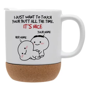 I Just Want To Touch Your Butt All The Time, Ceramic coffee mug Cork (MAT), 330ml