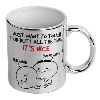 I Just Want To Touch Your Butt All The Time, Mug ceramic, silver mirror, 330ml