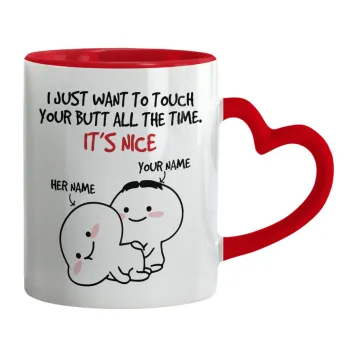 I Just Want To Touch Your Butt All The Time, Mug heart red handle, ceramic, 330ml