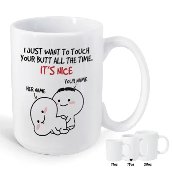 I Just Want To Touch Your Butt All The Time, Κούπα Mega, κεραμική, 450ml