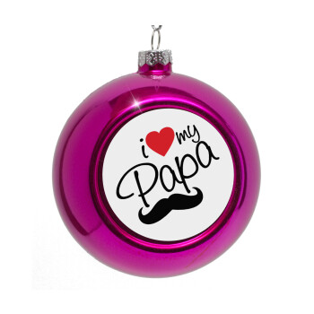 I Love my papa, Στολίδι Χριστουγεννιάτικη μπάλα δένδρου Μωβ 8cm