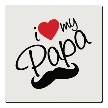 I Love my papa, Τετράγωνο μαγνητάκι ξύλινο 6x6cm