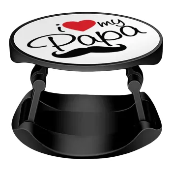 I Love my papa, Phone Holders Stand  Stand Βάση Στήριξης Κινητού στο Χέρι