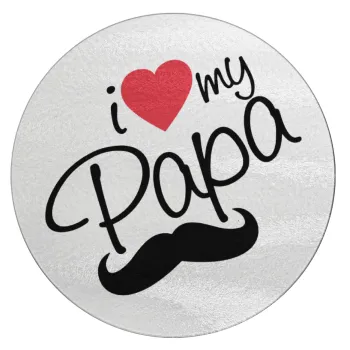I Love my papa, Επιφάνεια κοπής γυάλινη στρογγυλή (30cm)