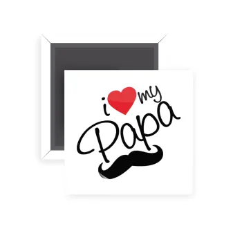 I Love my papa, Μαγνητάκι ψυγείου τετράγωνο διάστασης 5x5cm
