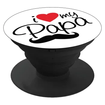 I Love my papa, Phone Holders Stand  Μαύρο Βάση Στήριξης Κινητού στο Χέρι