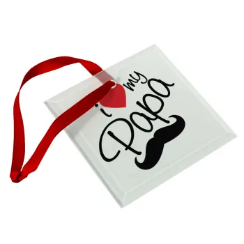 I Love my papa, Christmas ornament, glass square ornament 9x9cm